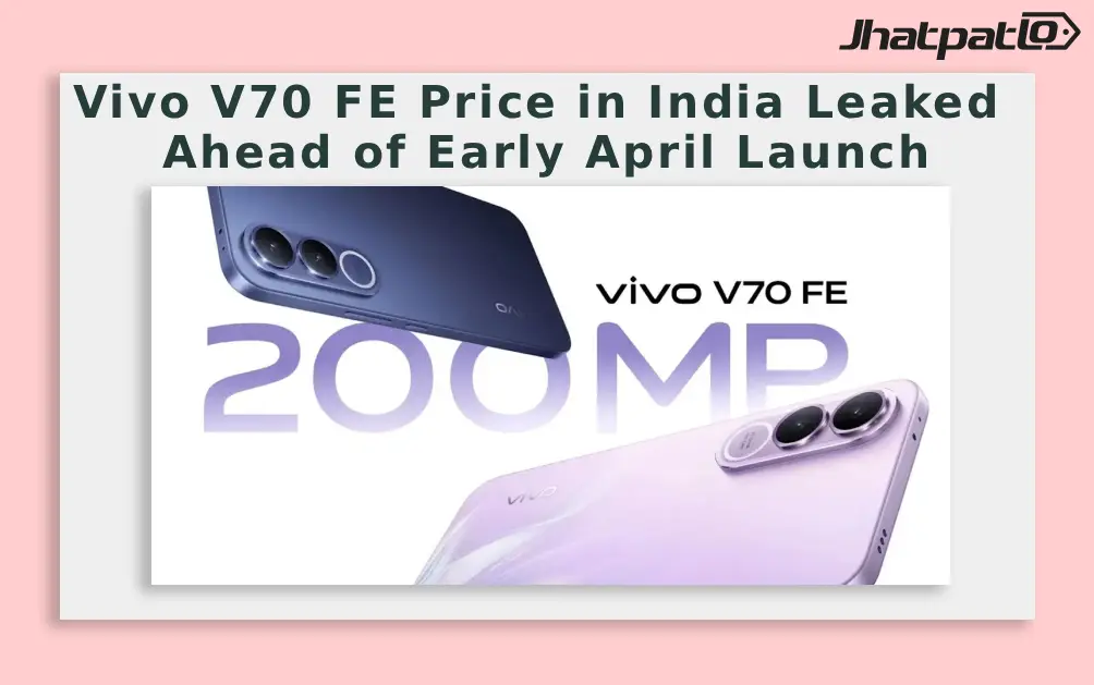  Vivo V70 FE Price in India Leaked Ahead of Early April Launch